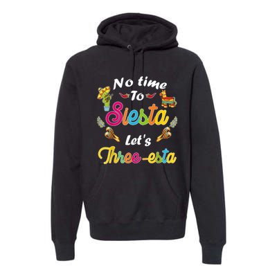 3 Year Old Mexican Fiesta no time to siesta let's Three-esta Premium Hoodie