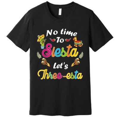 3 Year Old Mexican Fiesta no time to siesta let's Three-esta Premium T-Shirt