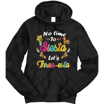 3 Year Old Mexican Fiesta no time to siesta let's Three-esta Tie Dye Hoodie