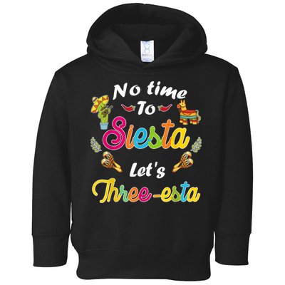 3 Year Old Mexican Fiesta no time to siesta let's Three-esta Toddler Hoodie