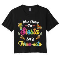 3 Year Old Mexican Fiesta no time to siesta let's Three-esta Women's Crop Top Tee