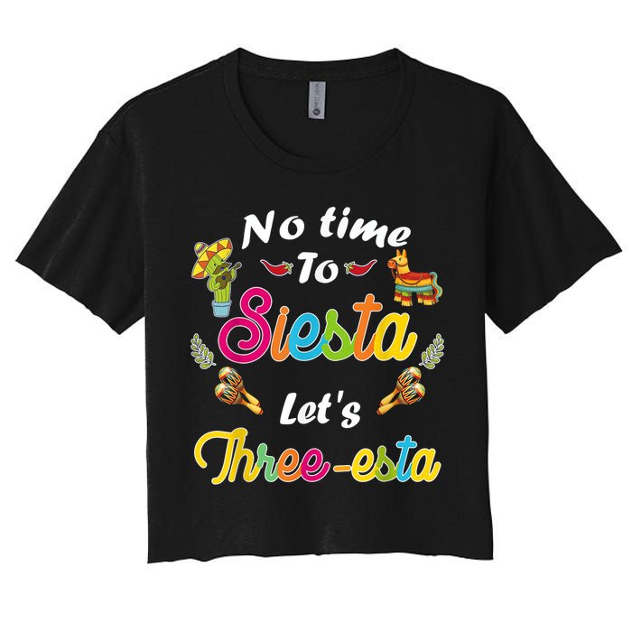 3 Year Old Mexican Fiesta no time to siesta let's Three-esta Women's Crop Top Tee