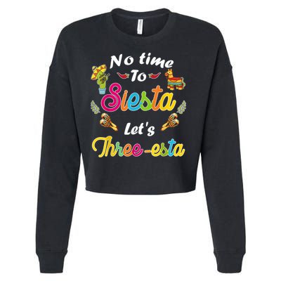 3 Year Old Mexican Fiesta no time to siesta let's Three-esta Cropped Pullover Crew