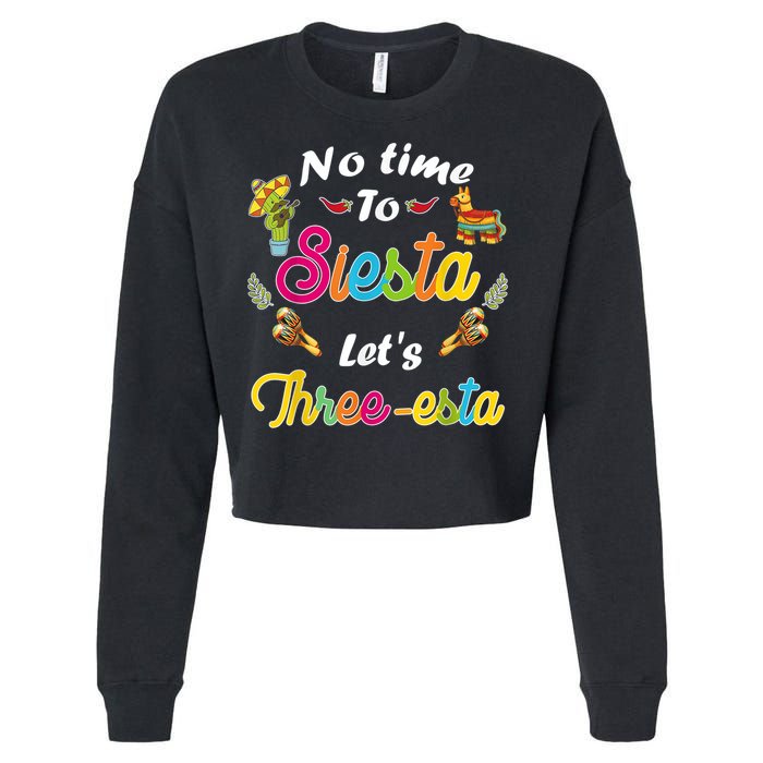 3 Year Old Mexican Fiesta no time to siesta let's Three-esta Cropped Pullover Crew