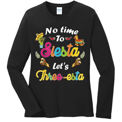 3 Year Old Mexican Fiesta no time to siesta let's Three-esta Ladies Long Sleeve Shirt