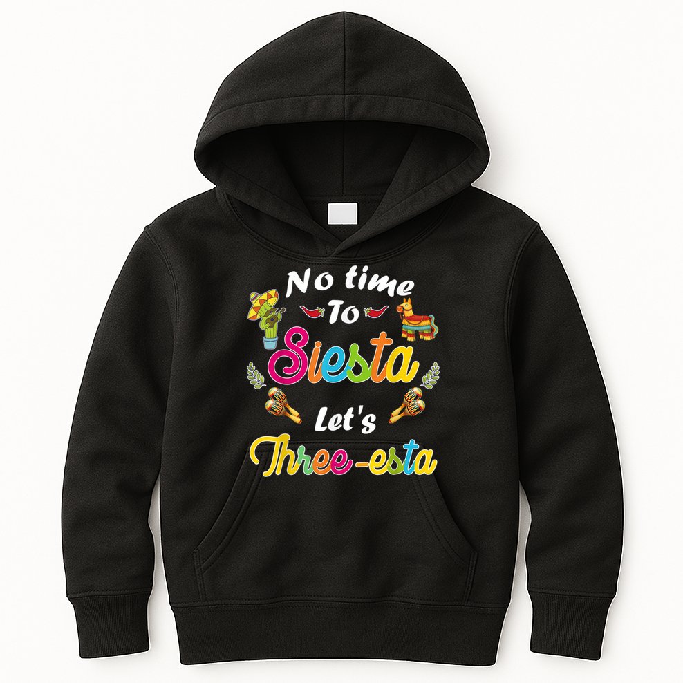 3 Year Old Mexican Fiesta no time to siesta let's Three-esta Kids Hoodie