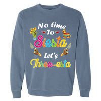 3 Year Old Mexican Fiesta no time to siesta let's Three-esta Garment-Dyed Sweatshirt