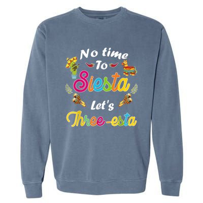 3 Year Old Mexican Fiesta no time to siesta let's Three-esta Garment-Dyed Sweatshirt