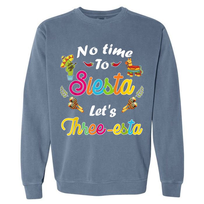 3 Year Old Mexican Fiesta no time to siesta let's Three-esta Garment-Dyed Sweatshirt