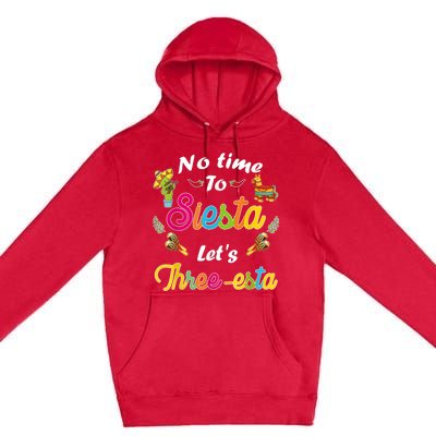 3 Year Old Mexican Fiesta no time to siesta let's Three-esta Premium Pullover Hoodie