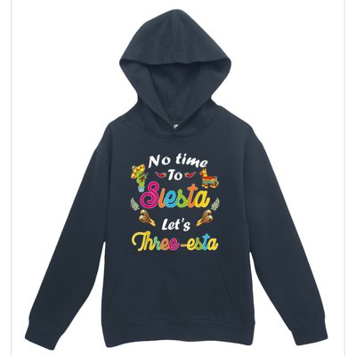 3 Year Old Mexican Fiesta no time to siesta let's Three-esta Urban Pullover Hoodie