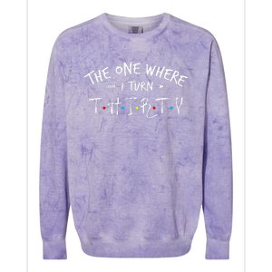 30 Years Old 30th Birthday The One Where I Turn Thirty Colorblast Crewneck Sweatshirt