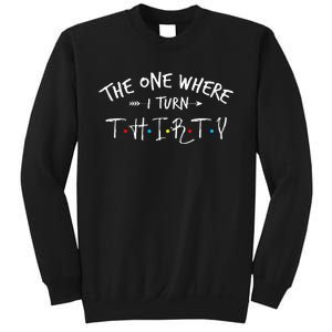 30 Years Old 30th Birthday The One Where I Turn Thirty Sweatshirt