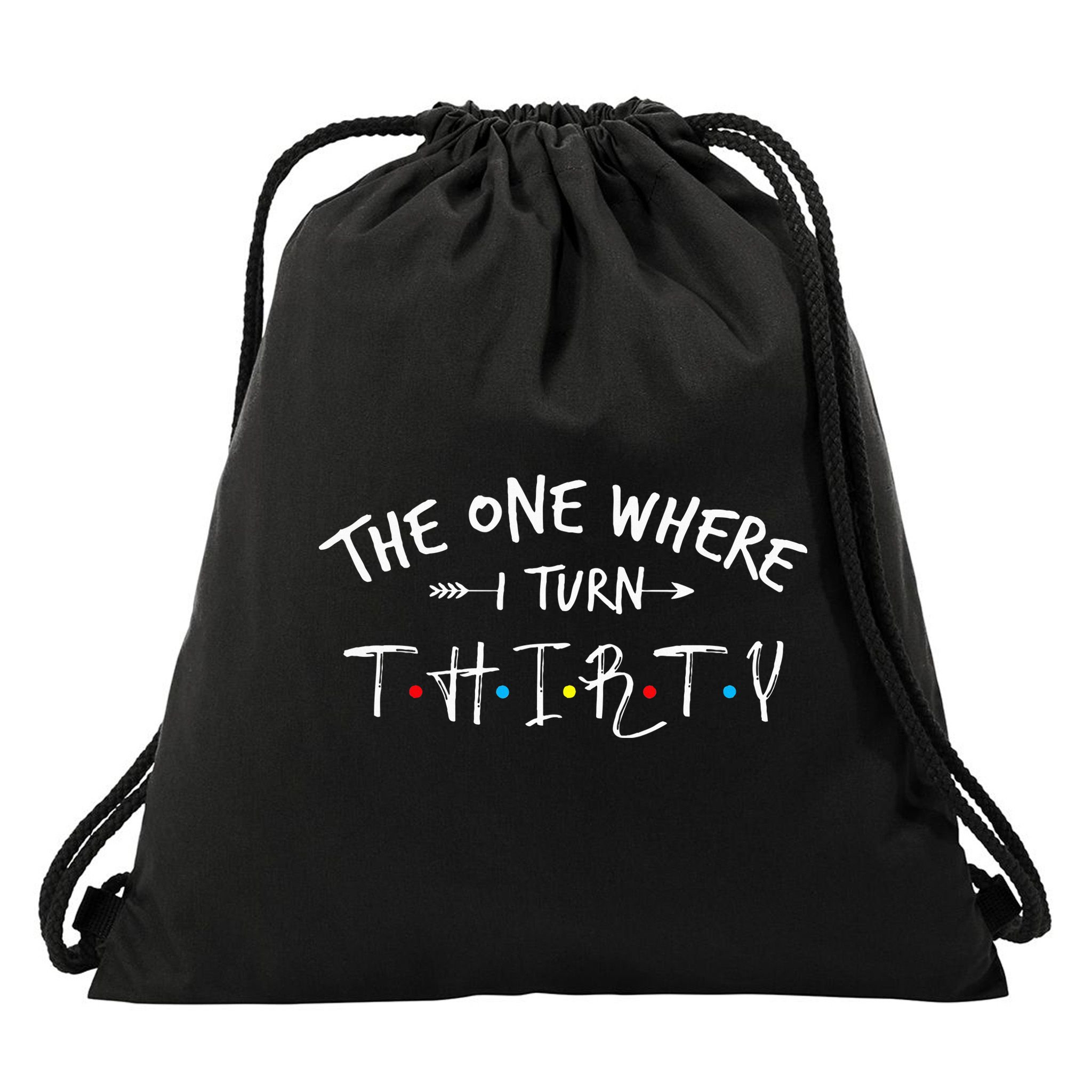 30 Years Old 30th Birthday The One Where I Turn Thirty Drawstring Bag