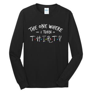 30 Years Old 30th Birthday The One Where I Turn Thirty Tall Long Sleeve T-Shirt