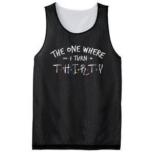 30 Years Old 30th Birthday The One Where I Turn Thirty Mesh Reversible Basketball Jersey Tank