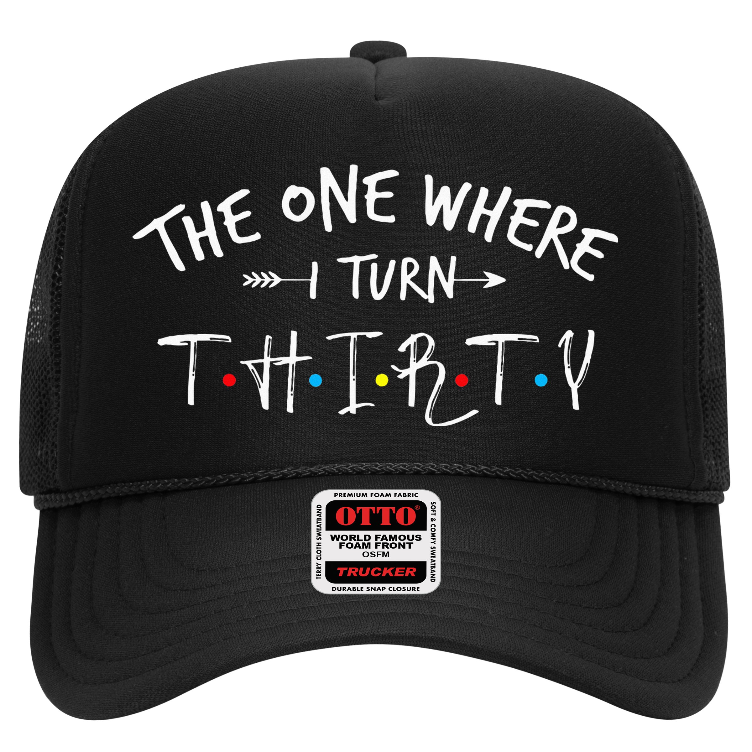 30 Years Old 30th Birthday The One Where I Turn Thirty Hat