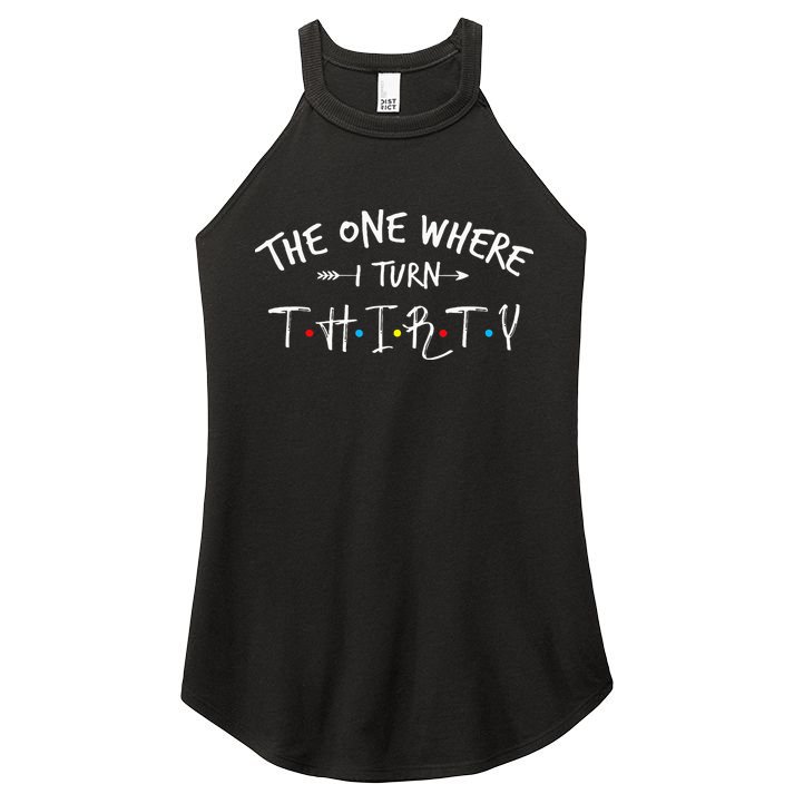 30 Years Old 30th Birthday The One Where I Turn Thirty Women's Perfect Tri Rocker Tank