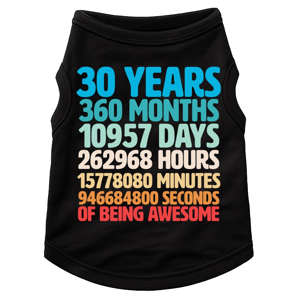 30 Years Of Being Awesome 30th Birthday Time Breakdown Doggie Tank