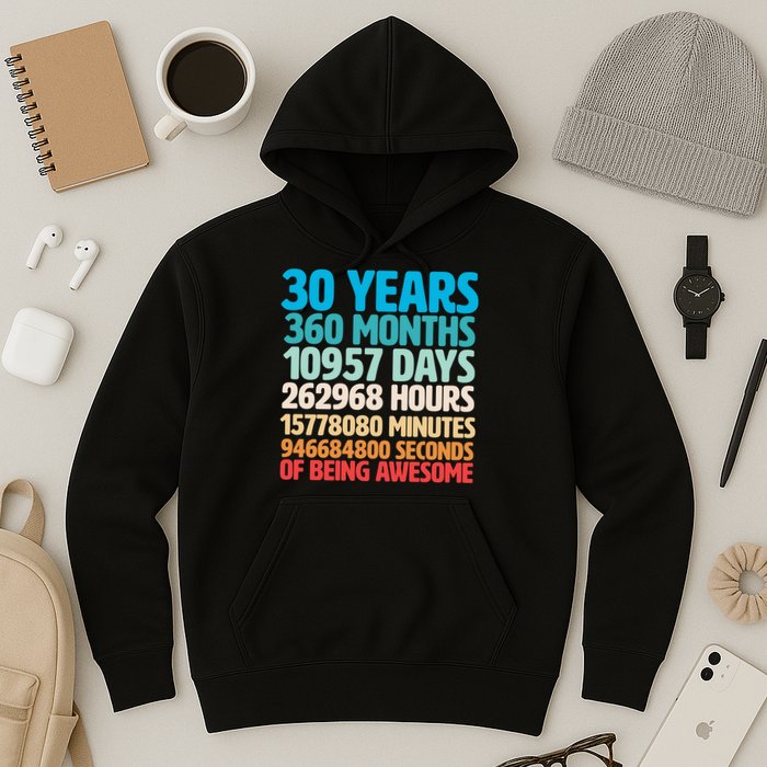 30 Years Of Being Awesome 30th Birthday Time Breakdown Hoodie