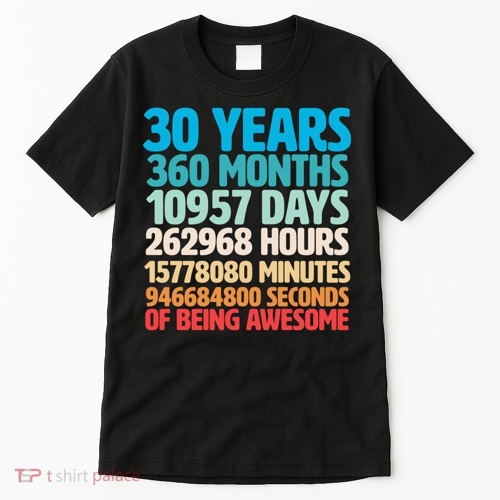 30 Years Of Being Awesome 30th Birthday Time Breakdown Tall T-Shirt