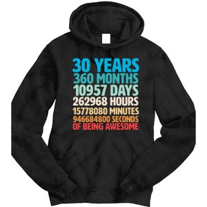 30 Years Of Being Awesome 30th Birthday Time Breakdown Tie Dye Hoodie