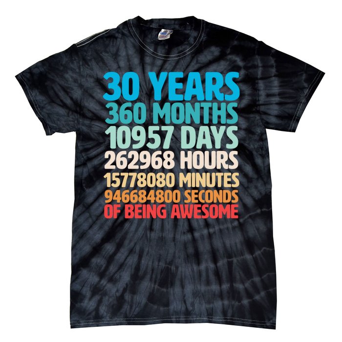 30 Years Of Being Awesome 30th Birthday Time Breakdown Tie-Dye T-Shirt