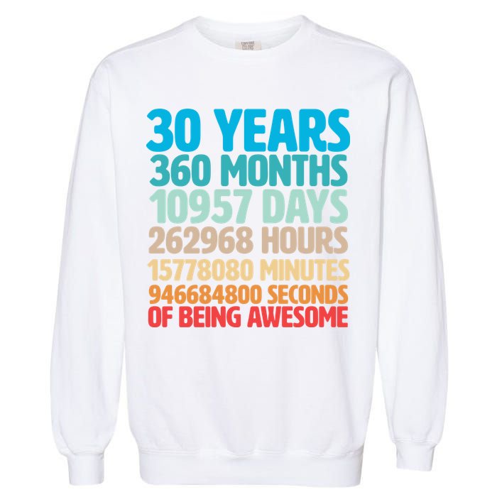 30 Years Of Being Awesome 30th Birthday Time Breakdown Garment-Dyed Sweatshirt