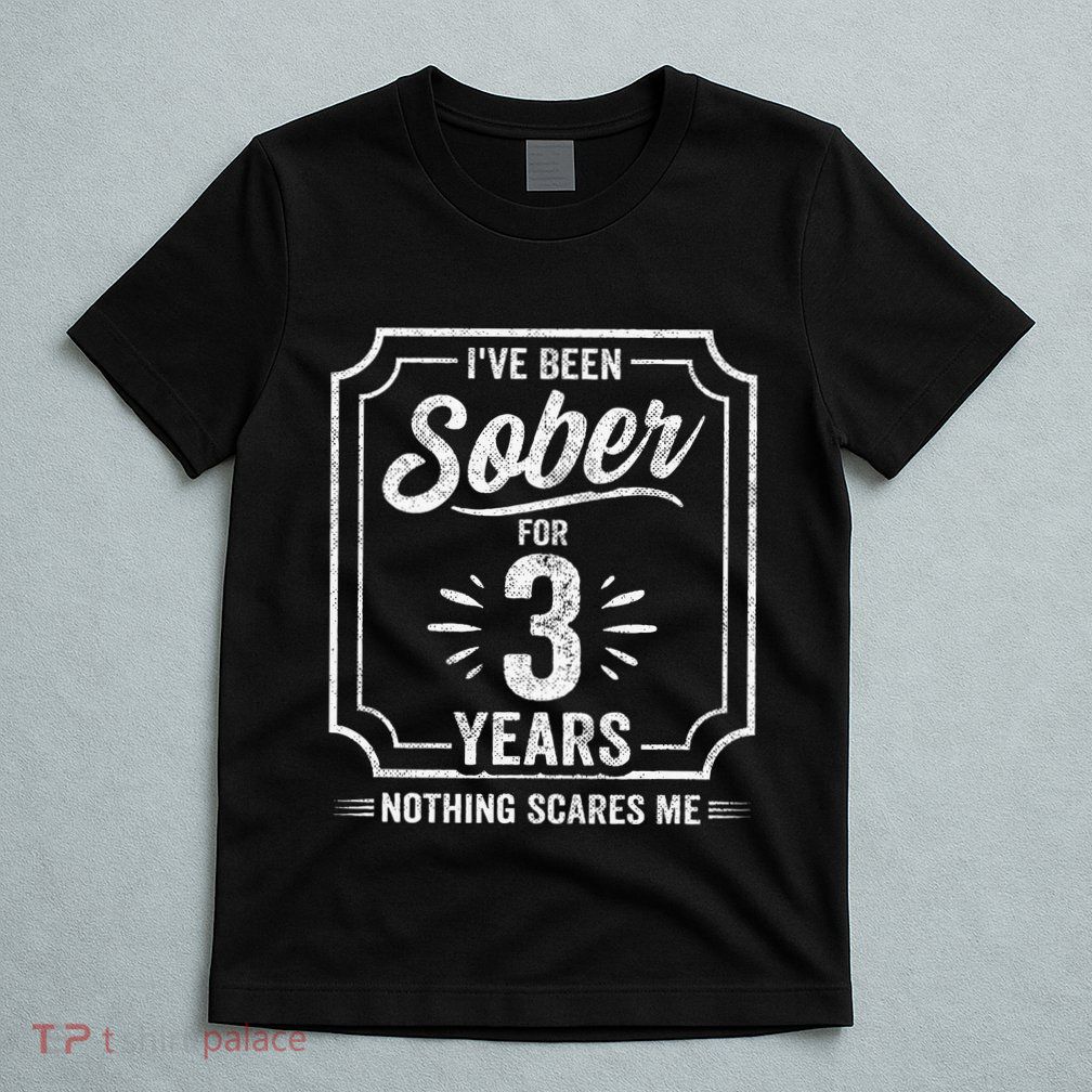 3 Years Sober Sobriety Anniversary Sober Anniversary T-Shirt