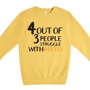 4 Out Of 3 People Struggle With Math Funny Premium Crewneck Sweatshirt