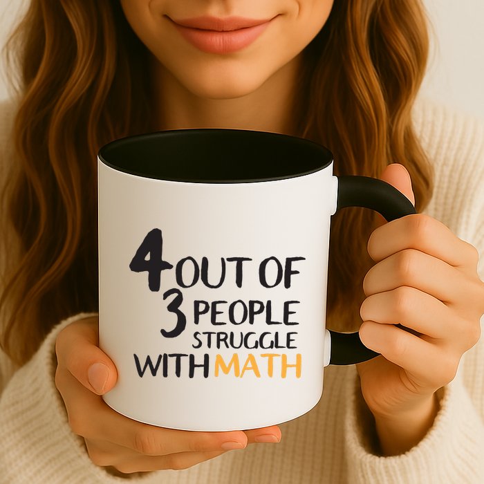 4 Out Of 3 People Struggle With Math Funny Mug