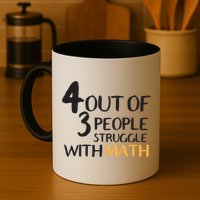 4 Out Of 3 People Struggle With Math Funny Mug