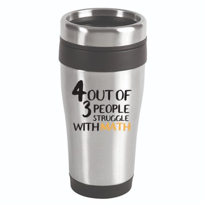 4 Out Of 3 People Struggle With Math Funny 16oz Travel Tumbler