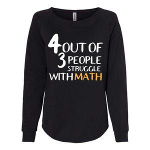 4 Out Of 3 People Struggle With Math Funny Womens California Wash Sweatshirt