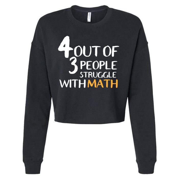 4 Out Of 3 People Struggle With Math Funny Cropped Pullover Crew