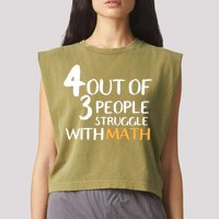 4 Out Of 3 People Struggle With Math Funny Garment-Dyed Women's Muscle Tee