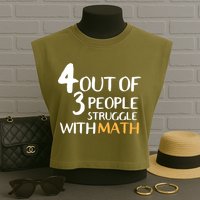 4 Out Of 3 People Struggle With Math Funny Garment-Dyed Women's Muscle Tee