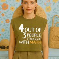 4 Out Of 3 People Struggle With Math Funny Garment-Dyed Women's Muscle Tee