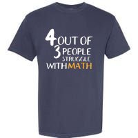 4 Out Of 3 People Struggle With Math Funny Garment-Dyed Heavyweight T-Shirt