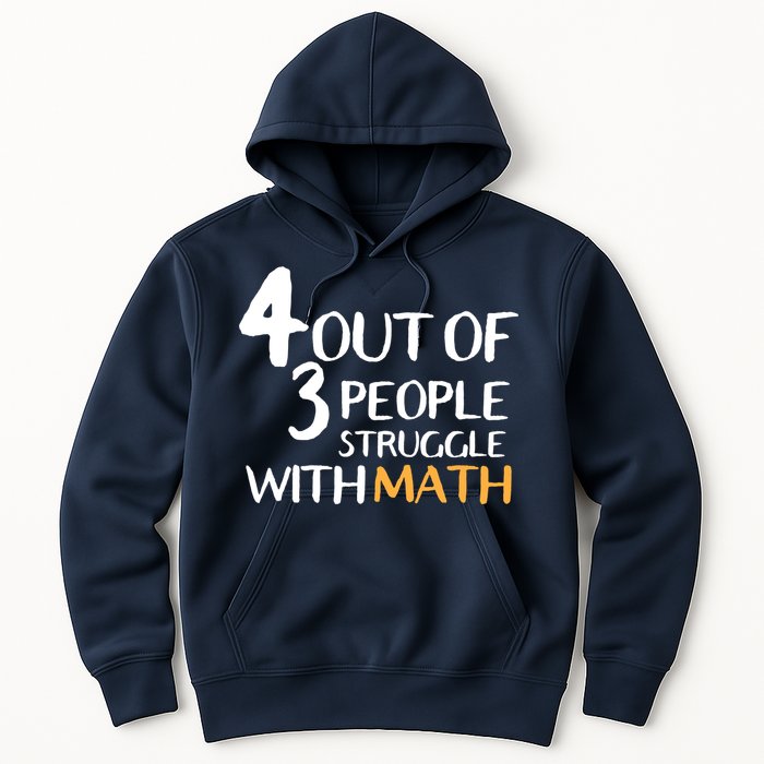 4 Out Of 3 People Struggle With Math Funny Hoodie