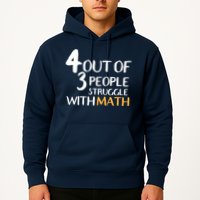 4 Out Of 3 People Struggle With Math Funny Hoodie