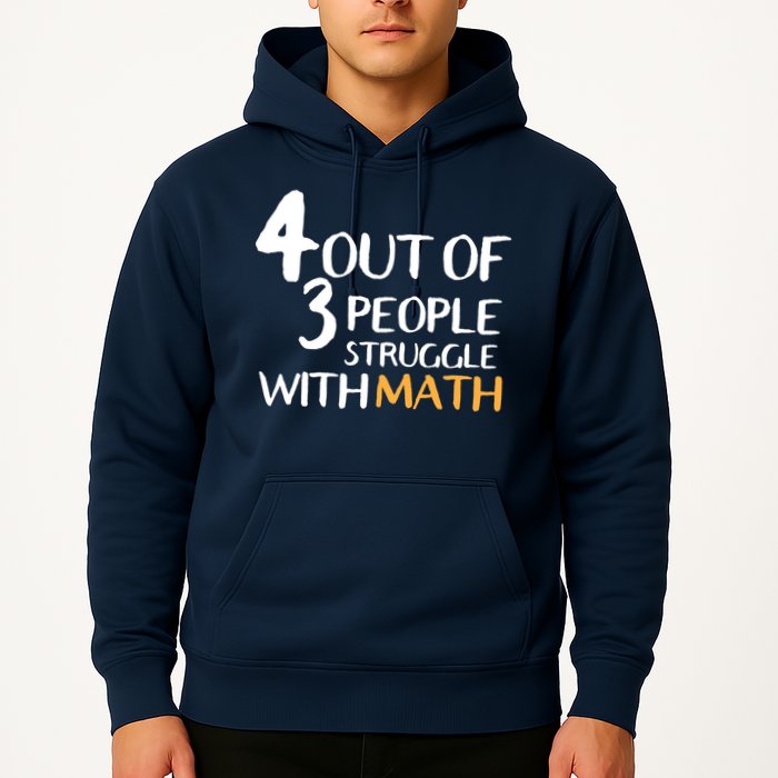 4 Out Of 3 People Struggle With Math Funny Hoodie