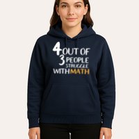 4 Out Of 3 People Struggle With Math Funny Hoodie