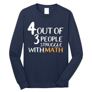 4 Out Of 3 People Struggle With Math Funny Long Sleeve Shirt