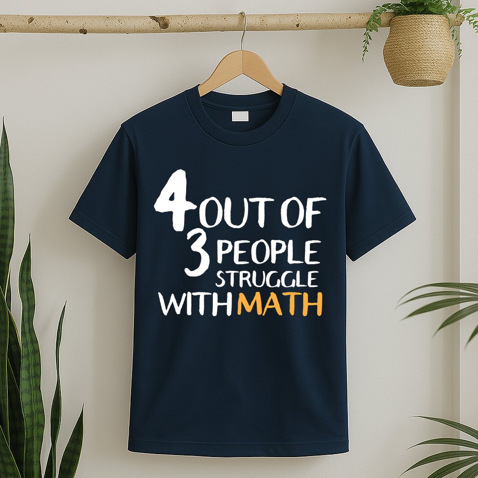 4 Out Of 3 People Struggle With Math Funny T-Shirt