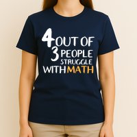 4 Out Of 3 People Struggle With Math Funny T-Shirt