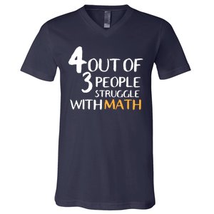 4 Out Of 3 People Struggle With Math Funny V-Neck T-Shirt