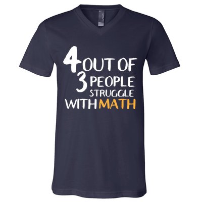4 Out Of 3 People Struggle With Math Funny V-Neck T-Shirt