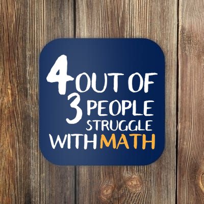 4 Out Of 3 People Struggle With Math Funny Coaster