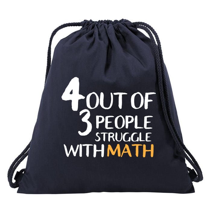 4 Out Of 3 People Struggle With Math Funny Drawstring Bag